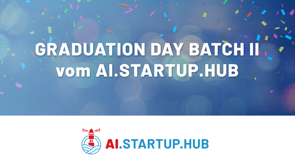 GRADUATION DAY BATCH II des AI.STARTUP.HUB